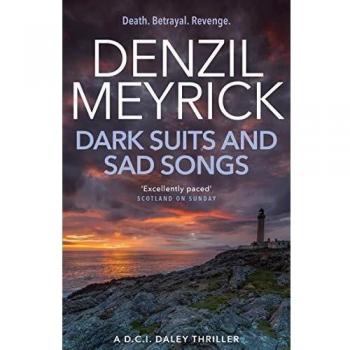 Dark Suits And Sad Songs : A D.C.I. Daley Thriller