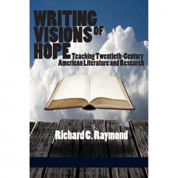 Writing Visions of Hope: Teaching Twentieth-Century American Literature and Research