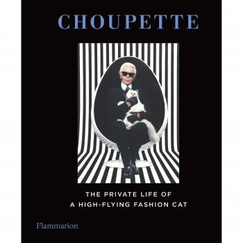 Choupette: The Private Life of a High-Flying Fashion Cat