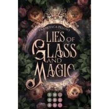 Francesca Peluso Lies Of Glass And Magic: Royale Romantasy Über Eine Magielose Soldatin Auf Der Suche Nach Einem Sagenumwobenen Spiegel