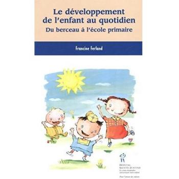 Francine Ferland Le Développement De L'Enfant Au Quotidien : Du Berceau À L'École Primaire