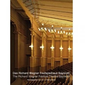 Das Richard Wagner Festspielhaus Bayreuth /The Richard Wagner Festival Theatre Bayreuth