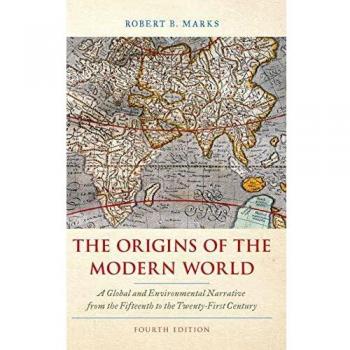 The Origins of the Modern World: A Global and Environmental Narrative from the Fifteenth to the Twenty-First Century, Fourth Edition