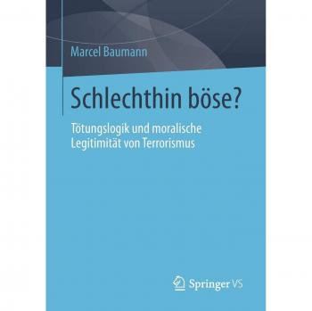 Schlechthin Bose: Totungslogik und Moralische Legitimitat von Terrorismus