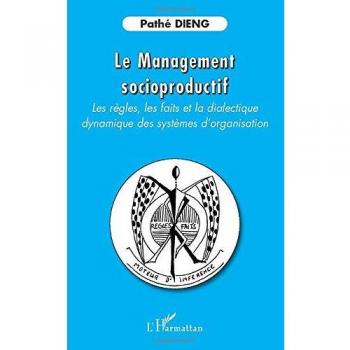 Le management socioproductif: Les règles, les faits et la dialectique