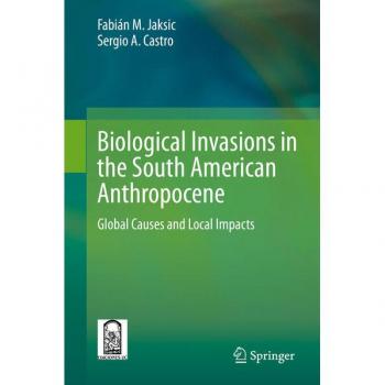Biological Invasions in the South American Anthropocene: Global Causes and Local Impacts