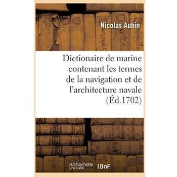 Dictionaire de marine contenant les termes de la navigation et de l'architecture navale