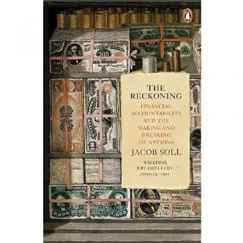 Jacob Soll The Reckoning: Financial Accountability And The Making And Breaking Of Nations