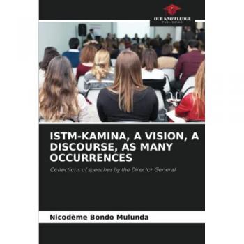 Bondo Mulunda, Nicodeme: ISTM-KAMINA, A VISION, A DISCOURSE, AS MANY OCCURRENCES