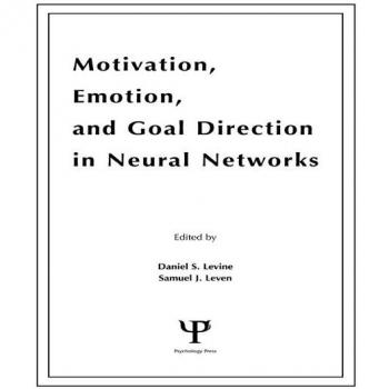 Vitalsource Technologies, Inc. Motivation, Emotion, And Goal Direction In Neural Networks