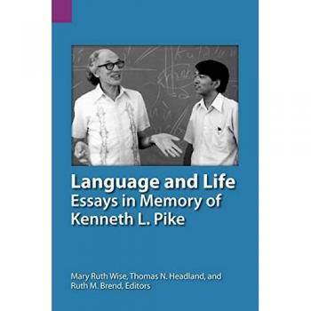 Language and Life: Essays in Memory of Kenneth L. Pike (Sil International and the University of Texas at Arlington P, Band 139)
