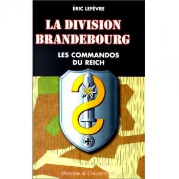 La Division Brandebourg: Les commandos du Reich