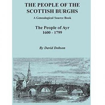 The People of the Scottish Burghs: A Genealogical Source Book. The People of Ayr, 1600-1799