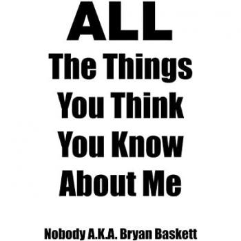 All the Things You Think You Know about Me
