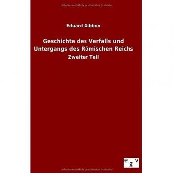 Geschichte des Verfalls und Untergangs des Römischen Reichs: Zweiter Teil
