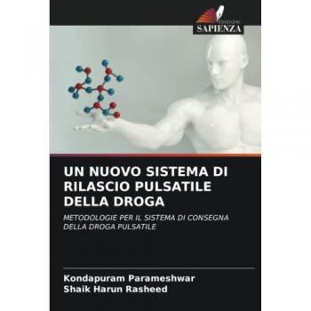 UN NUOVO SISTEMA DI RILASCIO PULSATILE DELLA DROGA: METODOLOGIE PER IL SISTEMA DI CONSEGNA DELLA DROGA PULSATILE