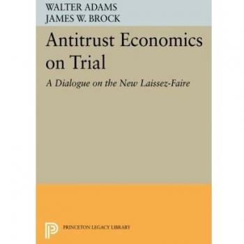 Antitrust Economics on Trial: A Dialogue on the New Laissez-Faire