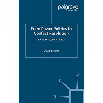From power politics to conflict resolution the work of john w burton