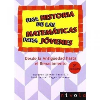 Una historia de las matemáticas para jóvenes. Desde la antigüedad al renacimiento.