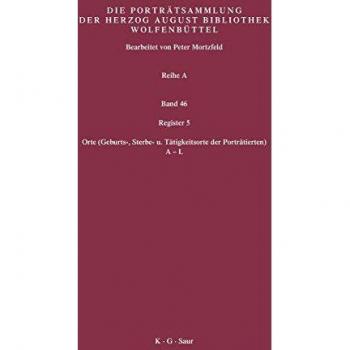 Katalog Der Graphischen Portrats in Der Herzog August Bibliothek Wolfenbuttel:1500-1850. Reihe a 46