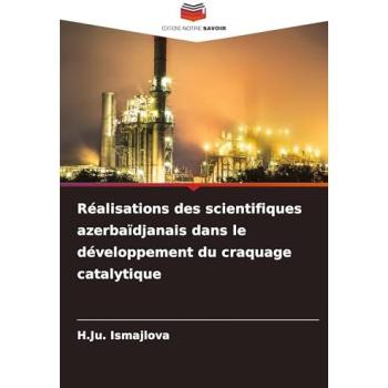 Ismajlova, H. Ju.: Réalisations des scientifiques azerbaïdjanais dans le développement du craquage catalytique