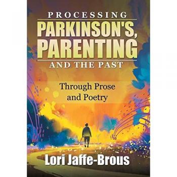 Processing Parkinson's, Parenting and the Past: Through Prose and Poetry