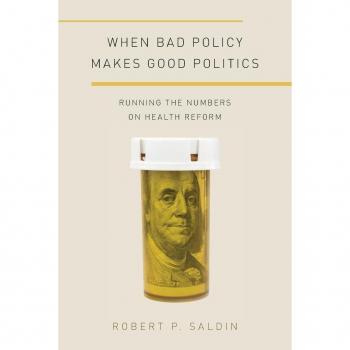 WHEN BAD POLICY MAKES GOOD POL PAPD P: Running the Numbers on Health Reform (Studies in Postwar American Political Development)