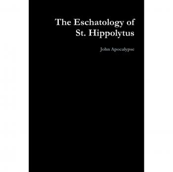 The Eschatology of St. Hippolytus