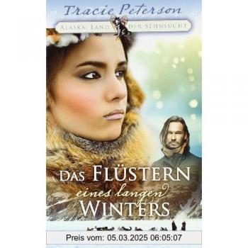 Das Flüstern eines langen Winters: Alaska: Land der Sehnsucht