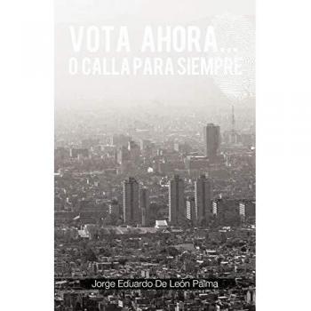 Vota ahora. . . O calla para siempre