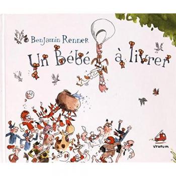 Benjamin Renner Un Bébé À Livrer