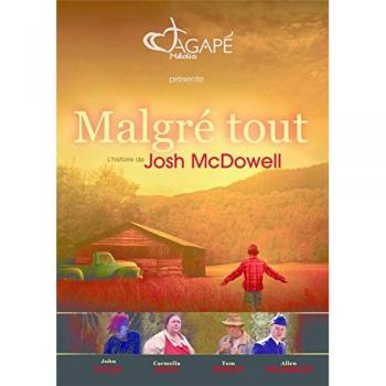 Malgré Tout : L'Expérience de Josh Mcdowell