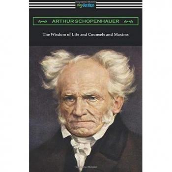 The Wisdom of Life and Counsels and Maxims