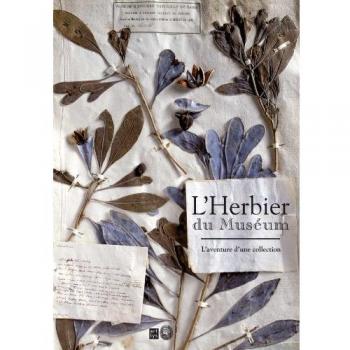 L'Herbier du Muséum : L'aventure d'une collection