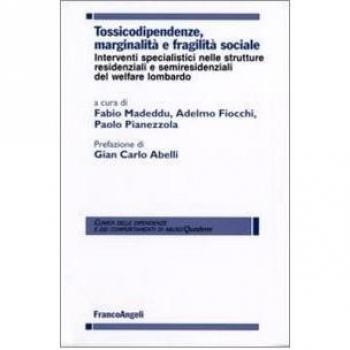 Tossicodipendenze, marginalità e fragilità sociale. Interventi specialistici nelle strutture residenziali e semiresidenziali del welfare lombardo