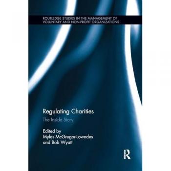 Regulating Charities: The Inside Story (Routledge Studies in the Management of Voluntary and Non-Pro)