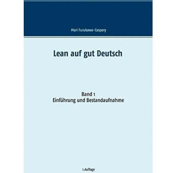 Lean auf gut Deutsch: Band 1 Einführung und Bestandsaufnahme