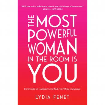 The Most Powerful Woman in the Room Is You: Command an Audience and Sell Your Way to Success