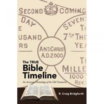 The TRUE Bible Timeline: An Accurate Chronology of the Old Testament
