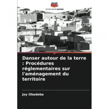 Obadoba, Joy: Danser autour de la terre : Procédures réglementaires sur l'aménagement du territoire