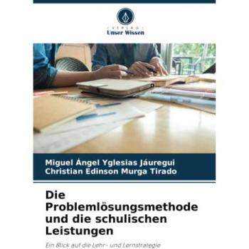 Die Problemlösungsmethode und die schulischen Leistungen: Ein Blick auf die Lehr