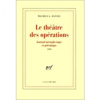 Le théâtre des opérations. Journal métaphysique et polémique 1999