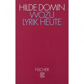 Hilde Domin Wozu Lyrik Heute: Dichtung Und Leser In Der Gesteuerten Gesellschaft