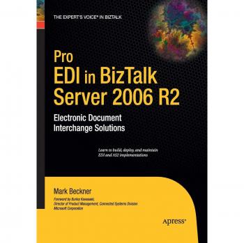 Pro EDI in BizTalk Server 2006 R2: Electronic Document Interchange Solutions