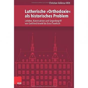 Witt, Christian Volkmar: Lutherische »Orthodoxie« als historisches Problem