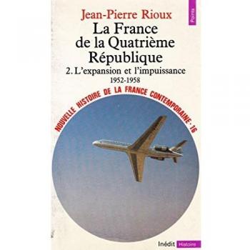 Nouvelle Histoire de la France contemporaine, tome 16 : La France de la quatrième République, l'expansion et l'impuissance, 1952-1958