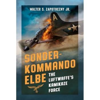 Sonderkommando Elbe : The Luftwaffe’s Kamikaze Force