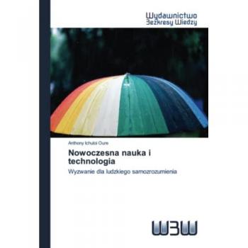 Nowoczesna nauka i technologia: Wyzwanie dla ludzkiego samozrozumienia