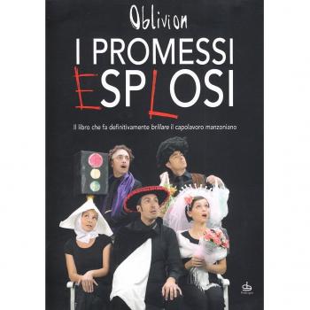 I promessi esplosi. Il libro che fa definitivamente brillare il capolavoro manzoniano. Con DVD