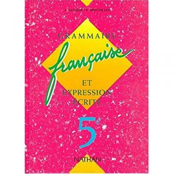 FRANCAIS 5EME GRAMMAIRE FRANCAISE ET EXPRESSION ECRITE. : Edition 1995 (Grammaire Expression)